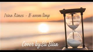 Eli Elisa- N-avem timp (cover)  - Irina Rimes