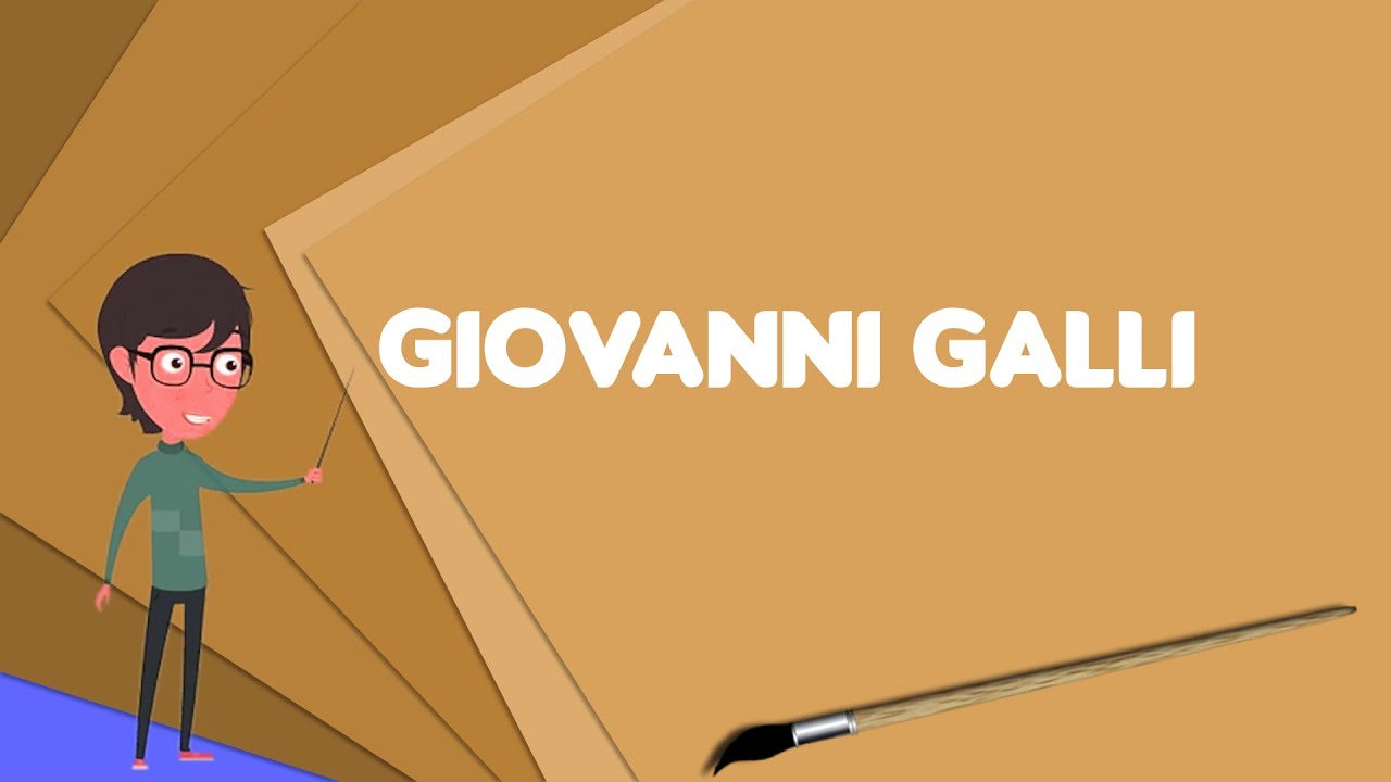 what-is-giovanni-galli-explain-giovanni-galli-define-giovanni-galli