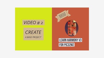 Learn Harmony v3 for PIC32MZ -- Video#2.  Create a Base Project