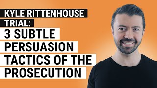 Kyle Rittenhouse Trial: 3 Subtle Persuasion Tactics of the Prosecution