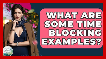 What Are Some Time Blocking Examples? - The Personal Growth Path