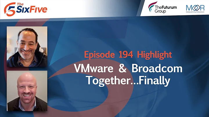 VMware & Broadcom Together…Finally - Episode 194 - Six Five Podcast