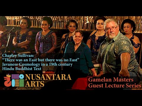 "Javanese Cosmology in a 19th Century Hindu Buddhist Text" Charley Sullivan Gamelan Lecture #13