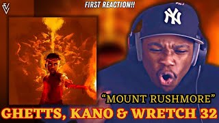 Ghetts - Mount Rushmore ft Kano &amp; Wretch 32 + Intro (On Purpose With Purpose) | FIRST REACTION