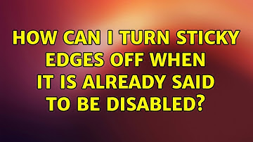 Ubuntu: How can I turn sticky edges off when it is already said to be disabled?
