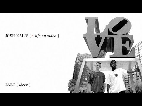 Josh Kalis: Life On Video - Part 3