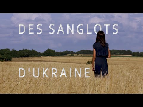 DES SANGLOTS D'UKRAINE