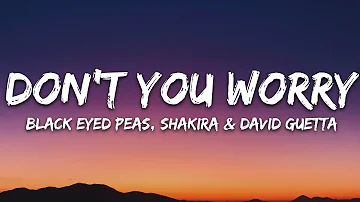 Black Eyed Peas, Shakira, David Guetta - DON'T YOU WORRY (Lyrics)