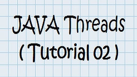 Threads In JAVA (02) - Tutorial