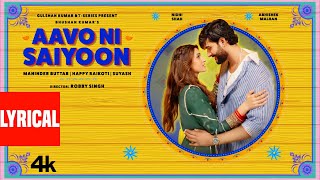 Aavo Ni Saiyoon Lyrical Video Maninder Ar Happy Raikoti Abhishek Malhan Nidhi Shah