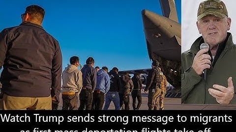 Watch Trump send strong message to migrants as first mass deportation flights take off