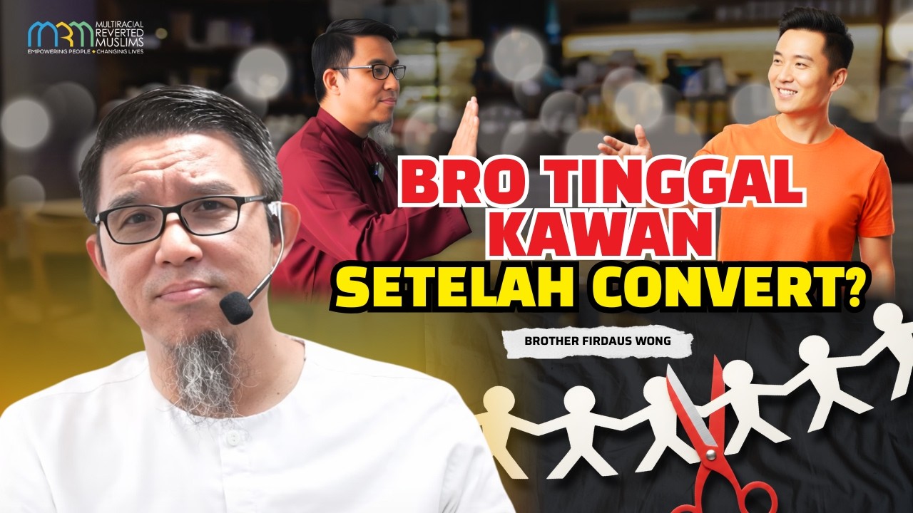 Bro Tinggalkan Kawan Setelah Convert?