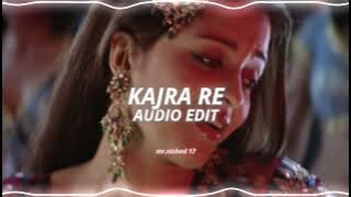 Kajra Re - (edit audio)