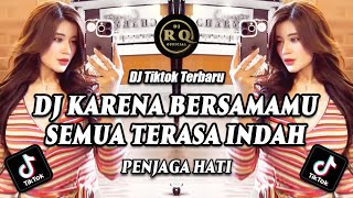 DJ KARENA BERSAMAMU SEMUA TERASA INDAH REMIX FULL BASS VIRAL TIKTOK TERBARU 2023 - DJ PENJAGA HATI