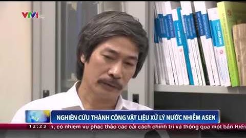 Nghiên cứu thành công vật liệu xử lý nước nhiễm Asen  - Nguyên nhân gây ra các làng ung thư