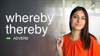 Understanding the Difference Between Whereby and Thereby