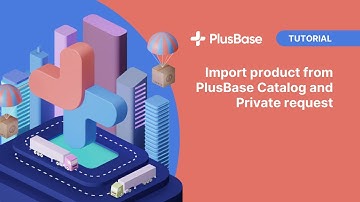 PlusBase | Tutorial - Import product from PlusBase Catalog and Private request