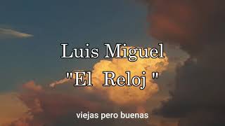 EL RELOJ- Luis MIGUEL- LETRA