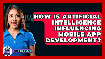 How Is Artificial Intelligence Influencing Mobile App Development? - Next LVL Programming