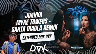 Juanka, Myke Towers   Santa Diabla REMIX EXTENDED MIX DVK