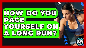 How Do You Pace Yourself On A Long Run? - Running Beyond Limits