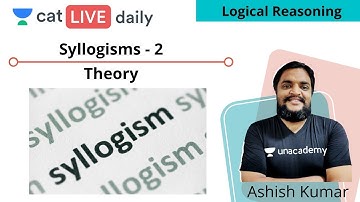 CAT: Logical Reasoning | Syllogisms | L2 | Unacademy CAT | Ashish Kumar