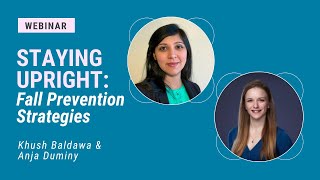 Staying Upright: Fall Prevention Strategies I Khush Baldawa & Anja Duminy
