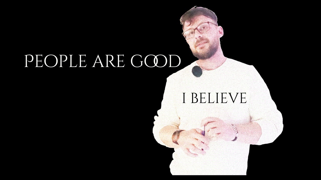 People Are Good... I've decided.