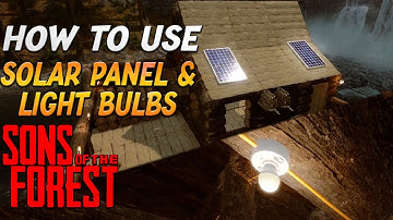 How To Find And Use The Solar panels And Lightbulbs In Sons Of The Forest