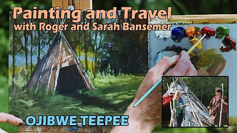 The Ojibwe Teepee - Painting and Travel