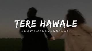 Tere_Hawale____Arjit_Singh,_Shilpa_Rao____Slowed_Reverb_Lofi #newsongsremix
