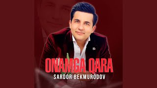 Onamga qara - Sardor Bekmurodov