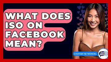 What Does ISO On Facebook Mean? - Everyday-Networking