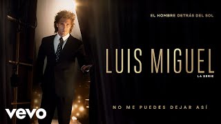 Izan Llunas - No Me Puedes Dejar Así (Luis Miguel La Serie - Audio)