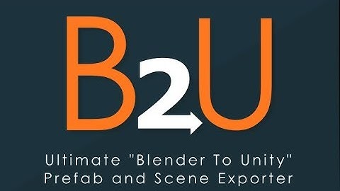 B2U - Blender To Unity Prefab and Scene Exporter