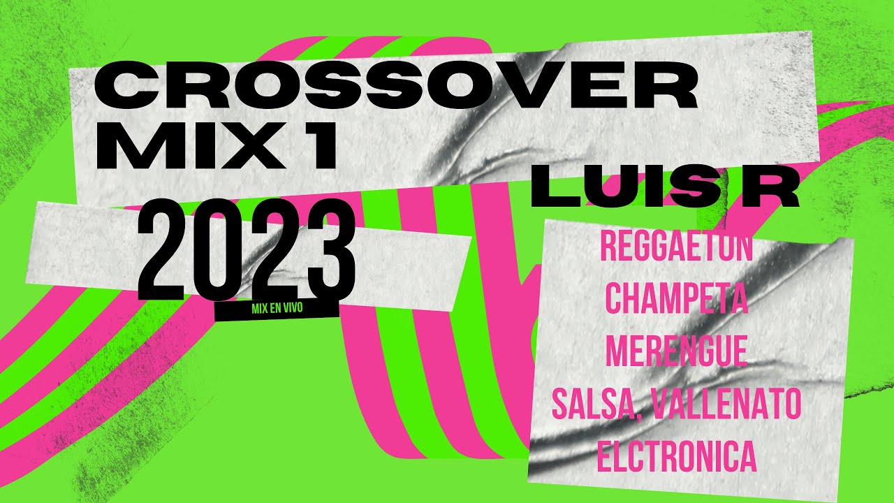 ⁣Luis R Crossover Mix # 1 - 2023 (Reggaetón, Champeta, Merengue, salsa, Vallenato, Electrónica)