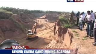 Behind Lwera sand mining scandal.