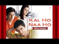 Kal Ho Naa Ho - Video Jukebox (4k) | Shahrukh Khan | Preity Zinta | Saif Ali Khan