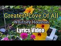 Greatest Love Of All - Whitney Houston (Lyrics Video)