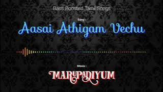 Aasai Athigam Vechu - Marupadiyum - Bass Boosted Audio Song - Use Headphones 🎧 For Better Experience