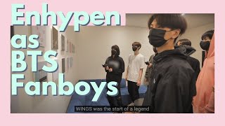 ENHYPEN as biggest BTS fanboys