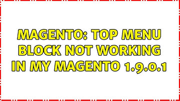 Magento: Top menu block not working in my Magento 1.9.0.1 (3 Solutions!!)