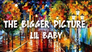 Lil Baby - The Bigger Picture(LYRICS) || LYRICAL STOCK
