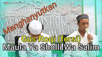 Maula Ya Sholli wa Salim - Gus Roqi