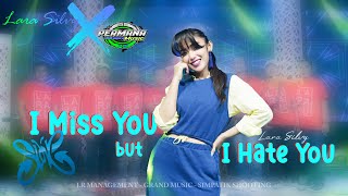 I MISS YOU BUT I HATE YOU - LARA SILVY feat PERMANA MUSIC