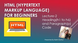 Lecture-2(Heading and Para Tag)|| By Rakhi Mathur