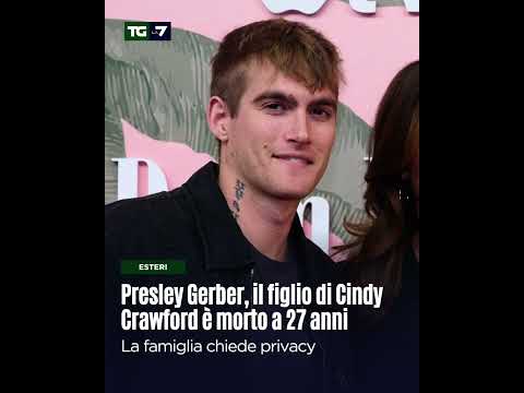 Video Presley Gerber, il figlio di Cindy Crawford è morto a 27 anni: la famiglia chiede privacy