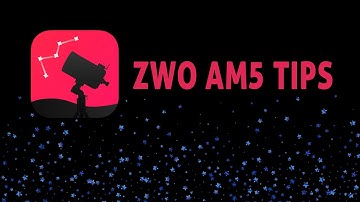 ZWO AM5 Tips