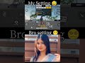 My Setting ❌Bro setting 🤯