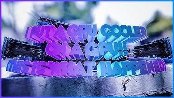 I PUT A CPU COOLER ON A GPU!! (THIS IS WHAT HAPPENED)